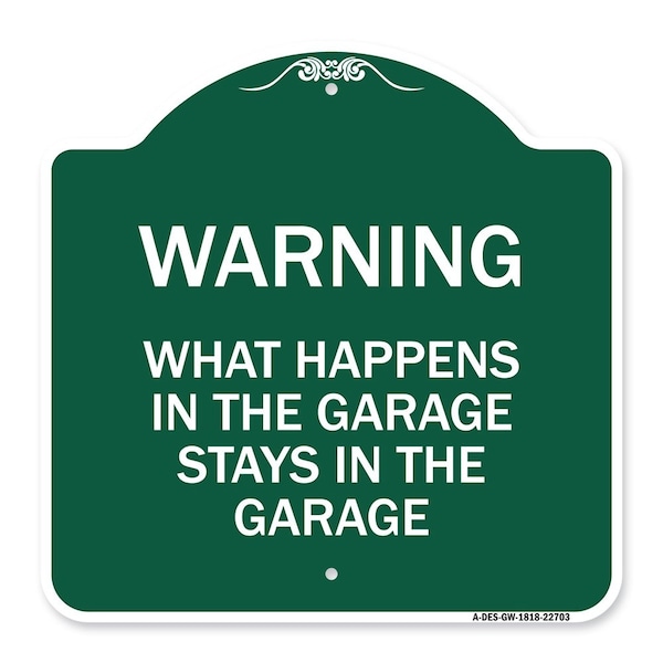 What Happens in the Garage Stays in the Garage, Green & White Aluminum Architectural Sign